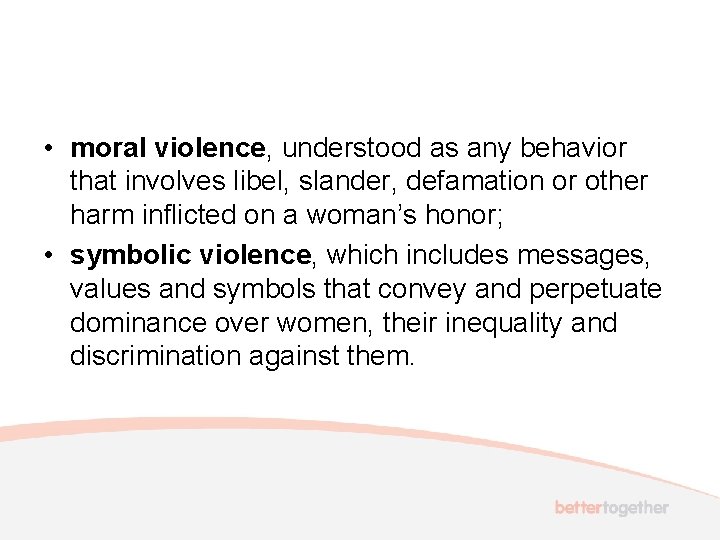  • moral violence, understood as any behavior that involves libel, slander, defamation or