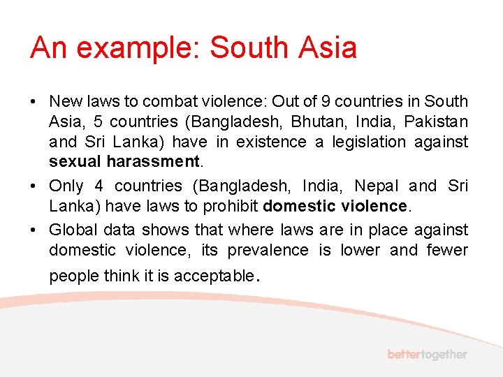An example: South Asia • New laws to combat violence: Out of 9 countries