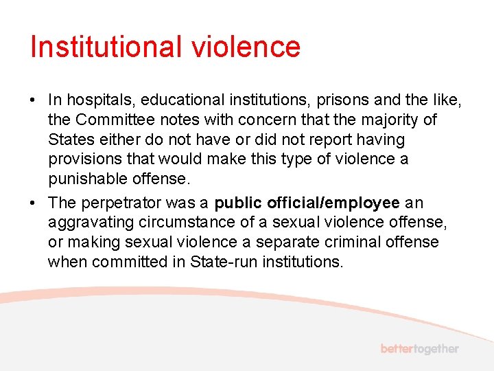 Institutional violence • In hospitals, educational institutions, prisons and the like, the Committee notes