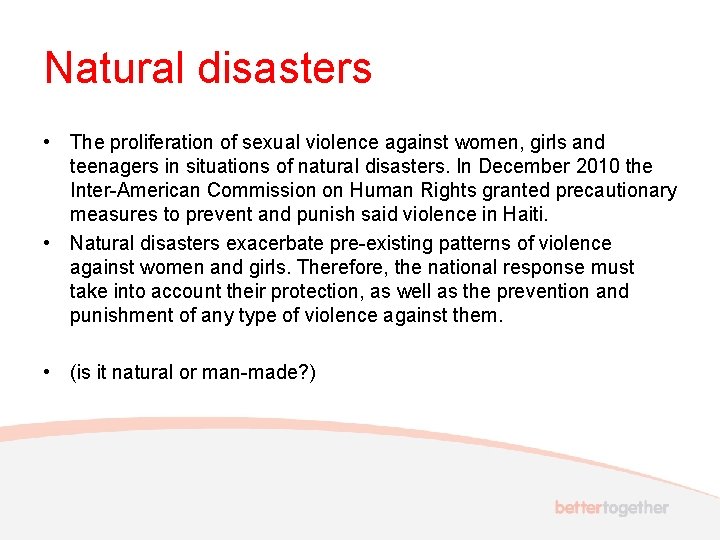 Natural disasters • The proliferation of sexual violence against women, girls and teenagers in