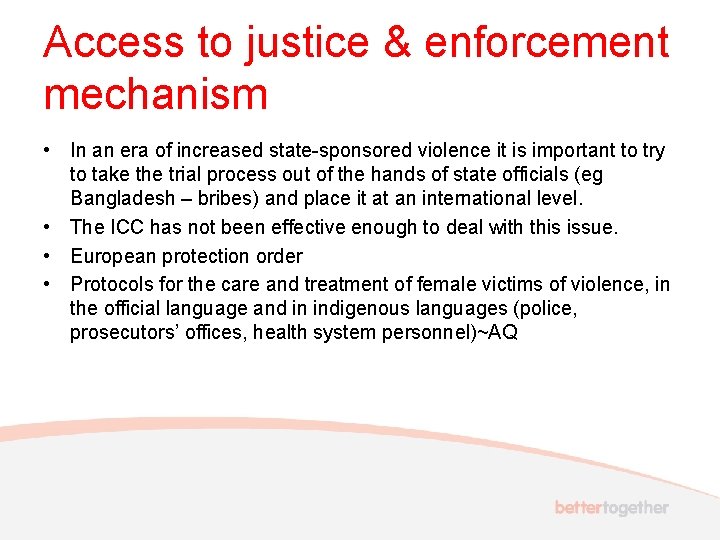 Access to justice & enforcement mechanism • In an era of increased state-sponsored violence