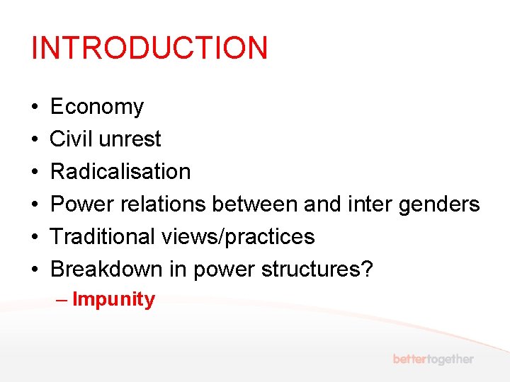 INTRODUCTION • • • Economy Civil unrest Radicalisation Power relations between and inter genders