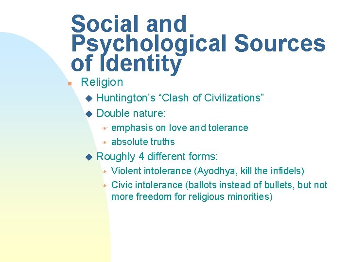 Social and Psychological Sources of Identity n Religion Huntington’s “Clash of Civilizations” u Double