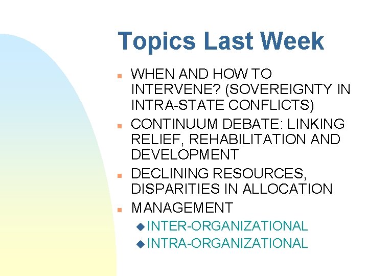 Topics Last Week n n WHEN AND HOW TO INTERVENE? (SOVEREIGNTY IN INTRA-STATE CONFLICTS)