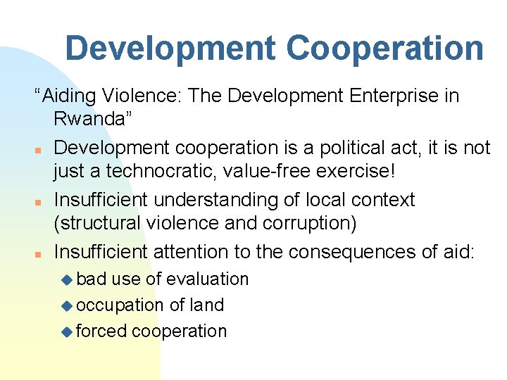 Development Cooperation “Aiding Violence: The Development Enterprise in Rwanda” n Development cooperation is a