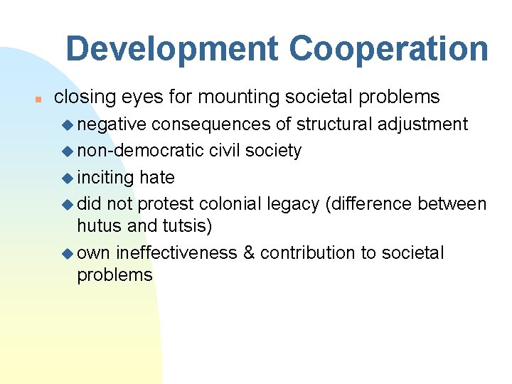 Development Cooperation n closing eyes for mounting societal problems u negative consequences of structural