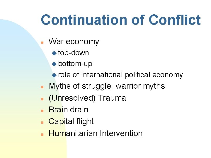Continuation of Conflict n War economy u top-down u bottom-up u role n n