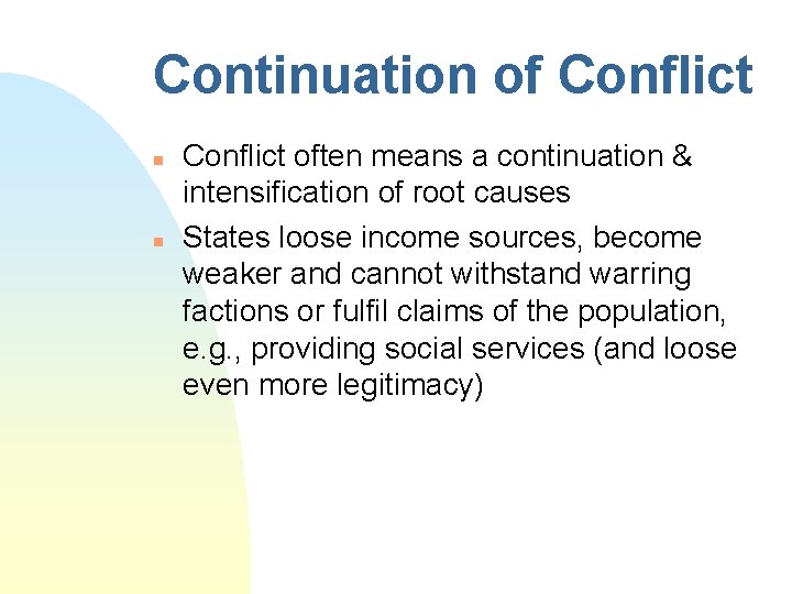 Continuation of Conflict n n Conflict often means a continuation & intensification of root