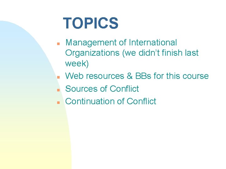TOPICS n n Management of International Organizations (we didn’t finish last week) Web resources