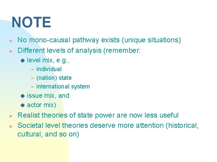 NOTE n n No mono-causal pathway exists (unique situations) Different levels of analysis (remember: