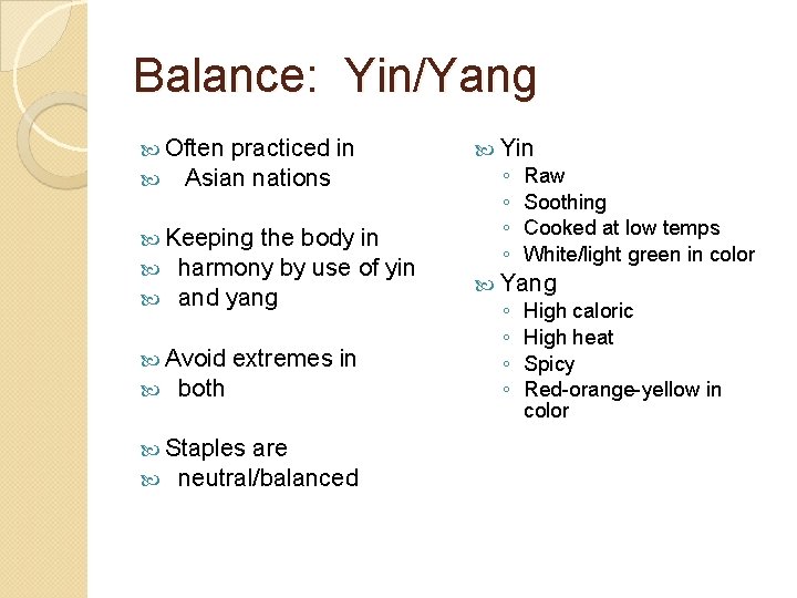 Balance: Yin/Yang Often practiced in Asian nations Keeping the body in harmony by use