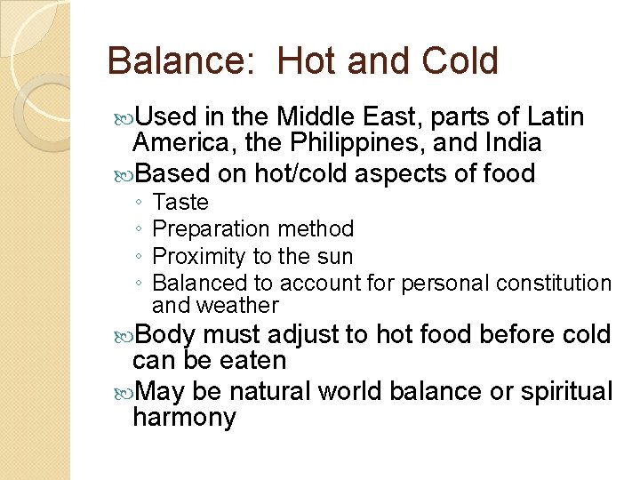 Balance: Hot and Cold Used in the Middle East, parts of Latin America, the