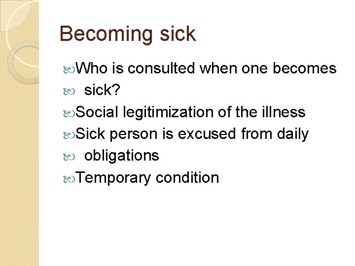 Becoming sick Who is consulted when one becomes sick? Social legitimization of the illness