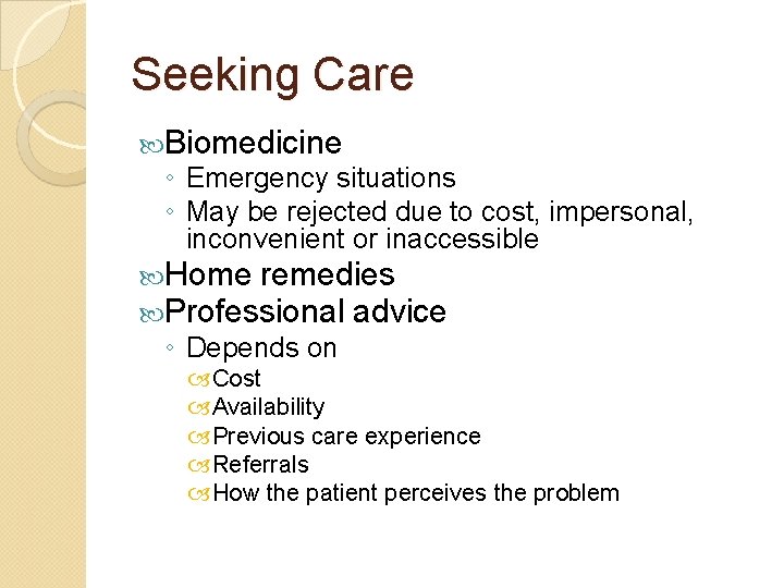 Seeking Care Biomedicine ◦ Emergency situations ◦ May be rejected due to cost, impersonal,