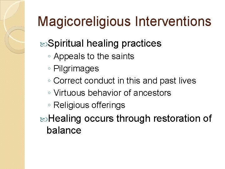Magicoreligious Interventions Spiritual healing practices ◦ Appeals to the saints ◦ Pilgrimages ◦ Correct