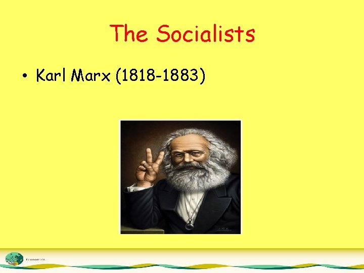 The Socialists • Karl Marx (1818 -1883) 