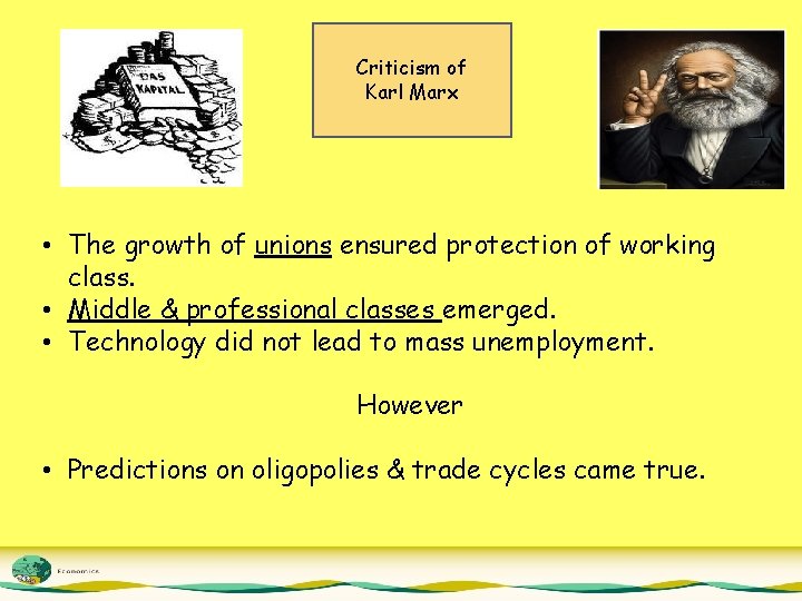 Criticism of Karl Marx • The growth of unions ensured protection of working class.