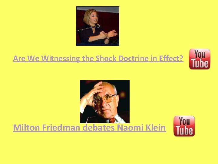 Are We Witnessing the Shock Doctrine in Effect? Milton Friedman debates Naomi Klein 