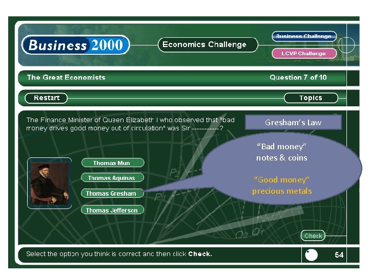 Gresham’s Law “Bad money” notes & coins “Good money” precious metals 