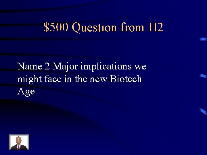 $500 Question from H 2 Name 2 Major implications we might face in the