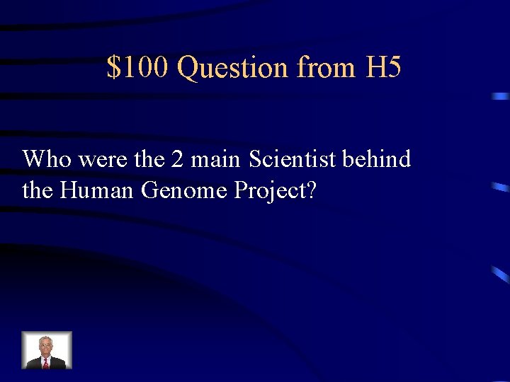 $100 Question from H 5 Who were the 2 main Scientist behind the Human