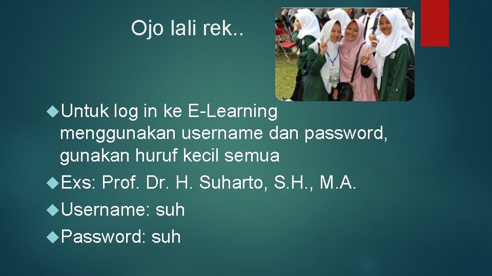 Ojo lali rek. . Untuk log in ke E-Learning menggunakan username dan password, gunakan