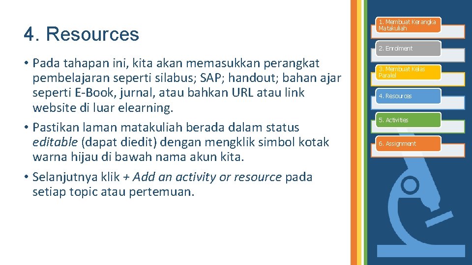 4. Resources 1. Membuat Kerangka Matakuliah 2. Enrolment • Pada tahapan ini, kita akan