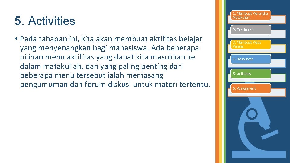 5. Activities 1. Membuat Kerangka Matakuliah 2. Enrolment • Pada tahapan ini, kita akan