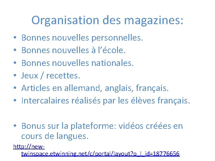 Organisation des magazines: • • • Bonnes nouvelles personnelles. Bonnes nouvelles à l’école. Bonnes
