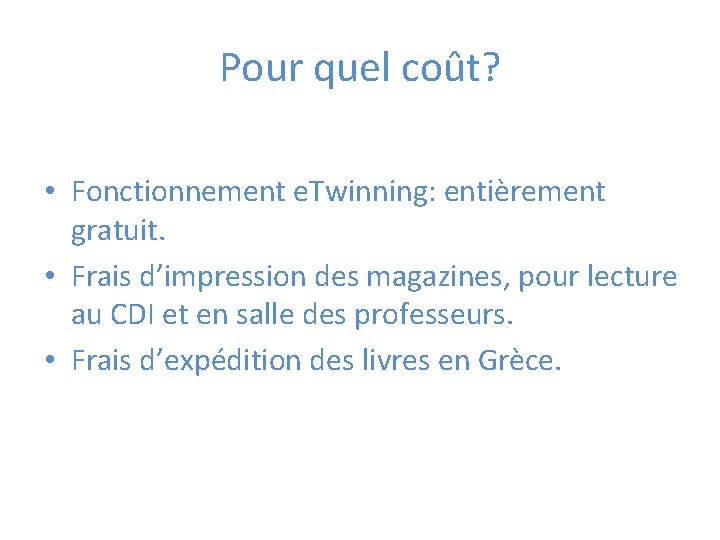 Pour quel coût? • Fonctionnement e. Twinning: entièrement gratuit. • Frais d’impression des magazines,