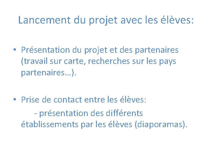 Lancement du projet avec les élèves: • Présentation du projet et des partenaires (travail