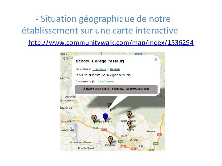 - Situation géographique de notre établissement sur une carte interactive http: //www. communitywalk. com/map/index/1536294