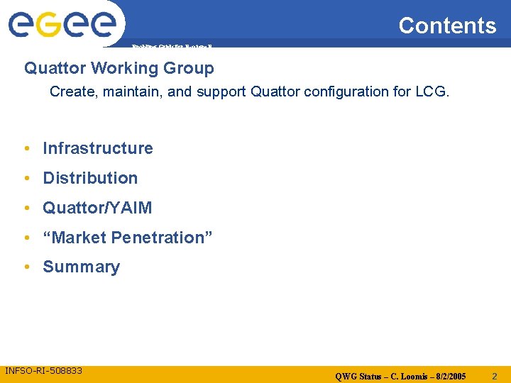 Contents Enabling Grids for E-scienc. E Quattor Working Group Create, maintain, and support Quattor