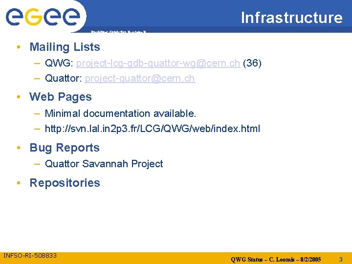 Infrastructure Enabling Grids for E-scienc. E • Mailing Lists – QWG: project-lcg-gdb-quattor-wg@cern. ch (36)