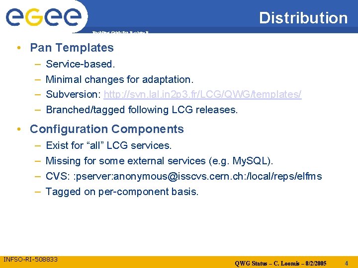 Distribution Enabling Grids for E-scienc. E • Pan Templates – – Service-based. Minimal changes