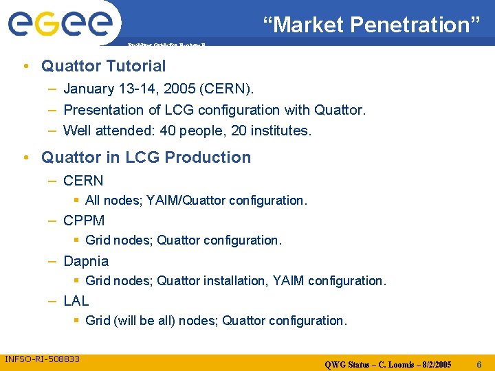 “Market Penetration” Enabling Grids for E-scienc. E • Quattor Tutorial – January 13 -14,