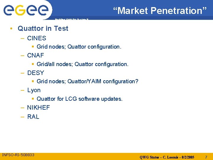 “Market Penetration” Enabling Grids for E-scienc. E • Quattor in Test – CINES Grid