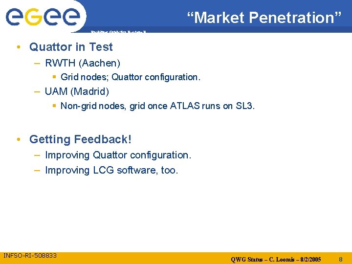 “Market Penetration” Enabling Grids for E-scienc. E • Quattor in Test – RWTH (Aachen)