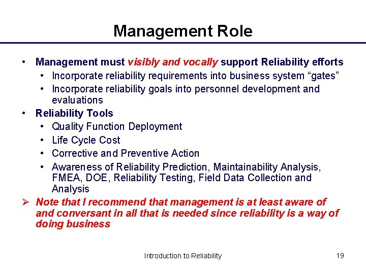 Management Role • Management must visibly and vocally support Reliability efforts • Incorporate reliability