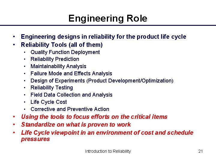 Engineering Role • Engineering designs in reliability for the product life cycle • Reliability