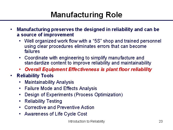 Manufacturing Role • Manufacturing preserves the designed in reliability and can be a source