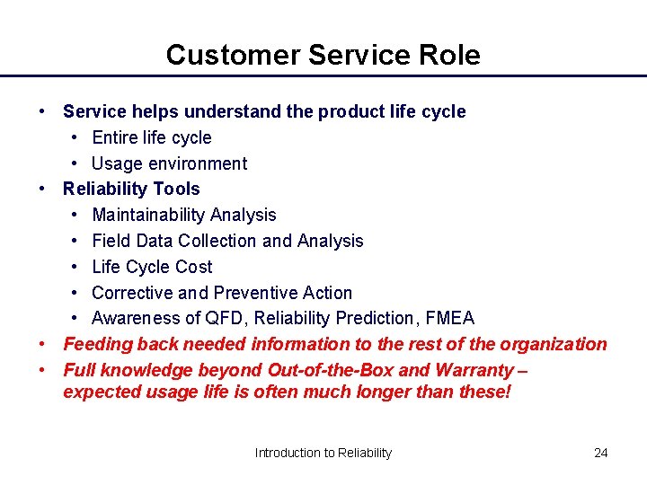 Customer Service Role • Service helps understand the product life cycle • Entire life