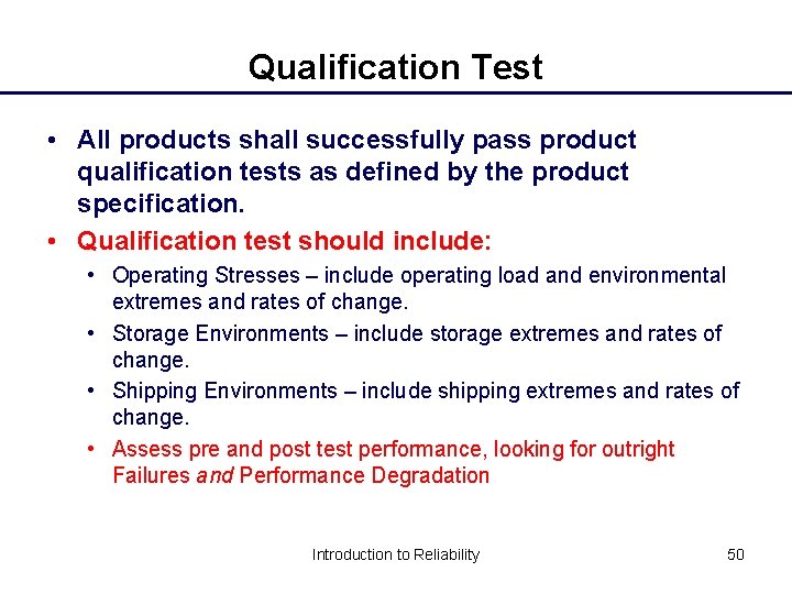 Qualification Test • All products shall successfully pass product qualification tests as defined by