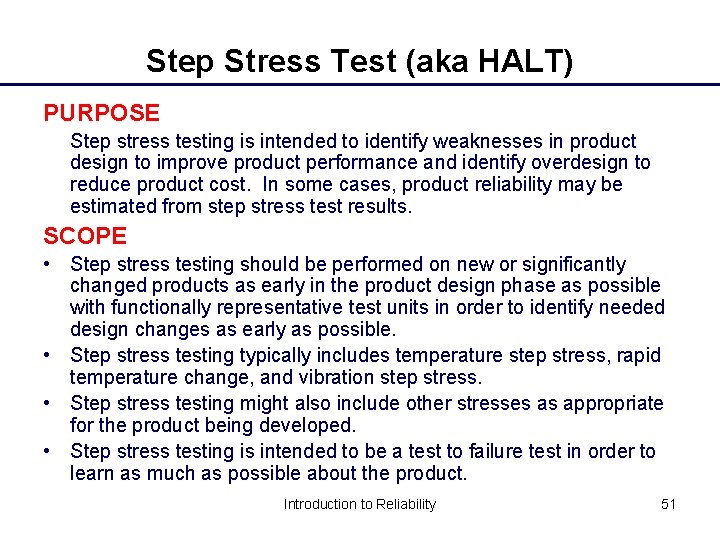 Step Stress Test (aka HALT) PURPOSE Step stress testing is intended to identify weaknesses