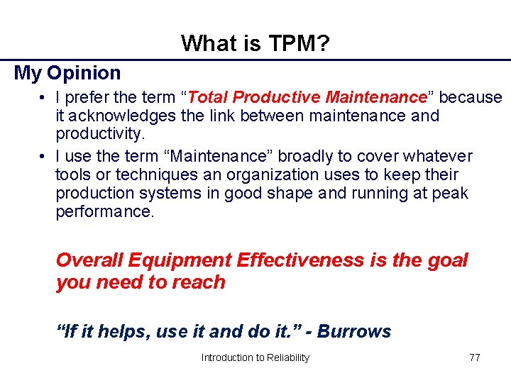 What is TPM? My Opinion • I prefer the term “Total Productive Maintenance” because