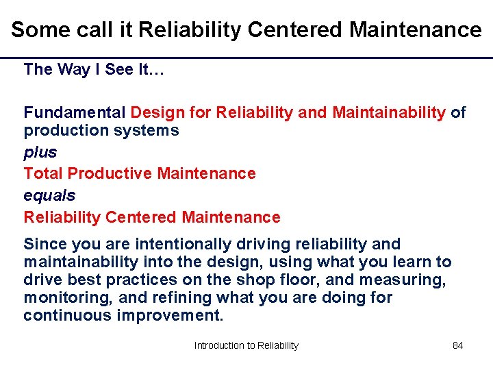 Some call it Reliability Centered Maintenance The Way I See It… Fundamental Design for