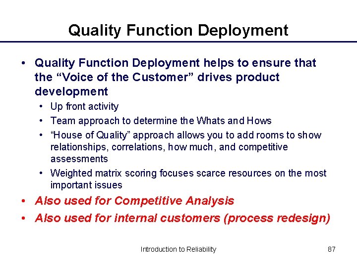 Quality Function Deployment • Quality Function Deployment helps to ensure that the “Voice of