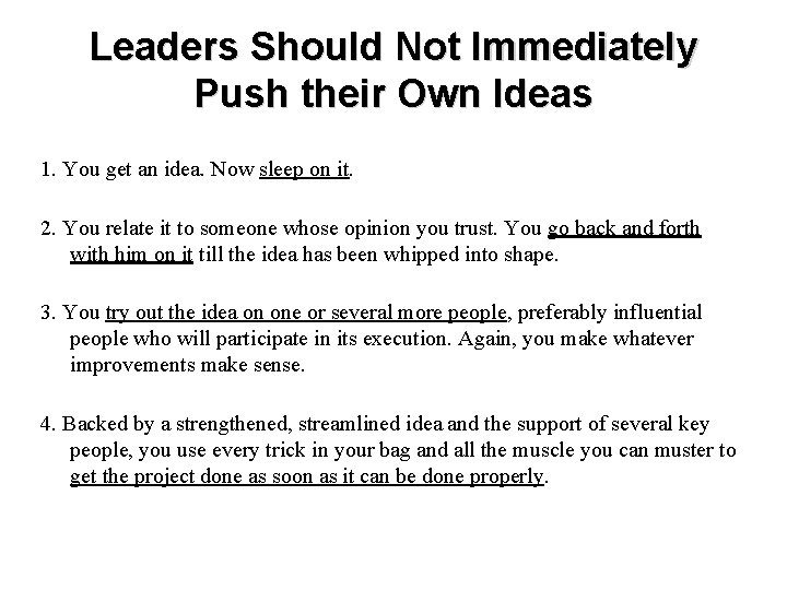 Leaders Should Not Immediately Push their Own Ideas 1. You get an idea. Now