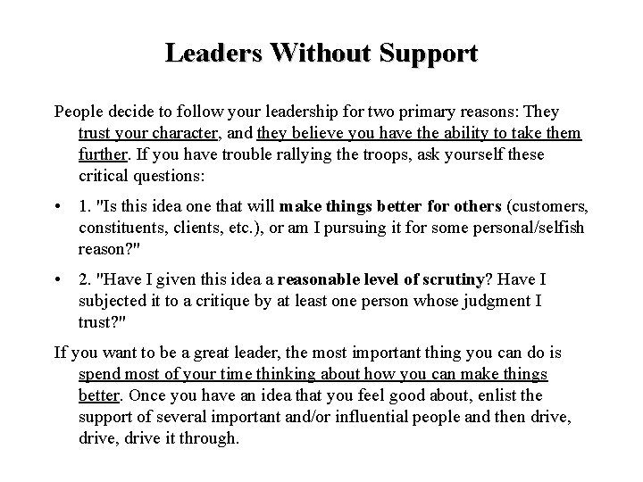 Leaders Without Support People decide to follow your leadership for two primary reasons: They