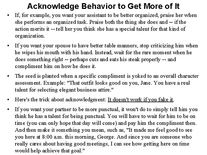 Acknowledge Behavior to Get More of It • If, for example, you want your